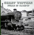 Book cover of Great Western Steam in Close-Up  by SEMMENS, Peter W.B. 